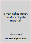 Hardcover a man called peter, the story of peter marshall Book