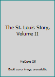 Leather Bound The St. Louis Story, Volume II Book