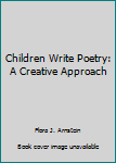 Paperback Children Write Poetry: A Creative Approach Book