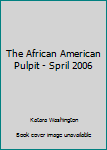 Paperback The African American Pulpit - Spril 2006 Book