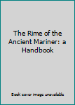 The Rime of the Ancient Mariner: a Handbook