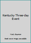 Hardcover Kentucky Three-day Event [Unqualified] Book