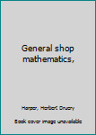 Hardcover General shop mathematics, Book