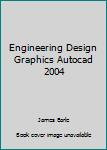 Unknown Binding Engineering Design Graphics Autocad 2004 Book