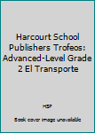 El Transporte Advanced Level Grade 2: Harcourt School Publishers Trofeos (Trofeos 03)