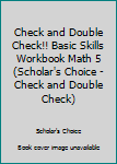 Paperback Check and Double Check!! Basic Skills Workbook Math 5 (Scholar's Choice - Check and Double Check) Book