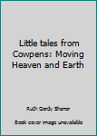 Hardcover Little tales from Cowpens: Moving Heaven and Earth Book
