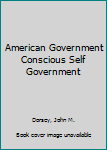 Hardcover American Government Conscious Self Government Book