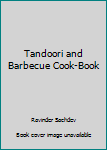 Mass Market Paperback Tandoori and Barbecue Cook-Book Book