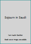Paperback Sojourn in Saudi Book