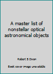 Hardcover A master list of nonstellar optical astronomical objects Book