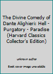 The Divine Comedy of Dante Alighieri: Hell - Purgatory - Paradise