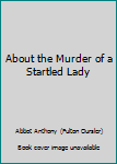 Hardcover About the Murder of a Startled Lady Book