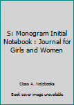 Paperback S: Monogram Initial Notebook : Journal for Girls and Women Book