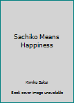 Paperback Sachiko Means Happiness Book