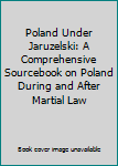 Hardcover Poland Under Jaruzelski: A Comprehensive Sourcebook on Poland During and After Martial Law Book