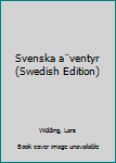 Unknown Binding Svenska a¨ventyr (Swedish Edition) [Swedish] Book