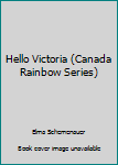 Paperback Hello Victoria (Canada Rainbow Series) Book