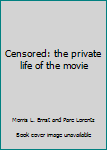 Hardcover Censored: the private life of the movie [Unknown] Book