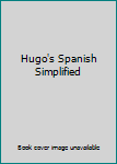 Hardcover Hugo's Spanish Simplified Book