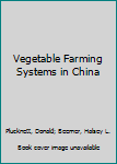 Hardcover Vegetable Farming Systems in China Book