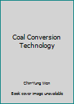 Hardcover Coal Conversion Technology Book