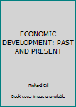 Paperback ECONOMIC DEVELOPMENT: PAST AND PRESENT Book