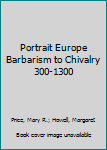 Paperback Portrait Europe Barbarism to Chivalry 300-1300 Book