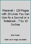 Maserati : 120 Pages with 20 Lines You Can Use As a Journal or a Notebook . 7 by 10 Inches