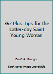 Ring-bound 367 Plus Tips for the Latter-day Saint Young Woman Book