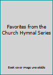 Audio CD Favorites from the Church Hymnal Series Book