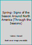 Paperback Spring: Signs of the Season Around North America (Through the Seasons) Book