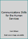 Paperback Communications Skills for the Human Services Book