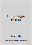 Hardcover Our Six Legged Friends Book