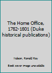Hardcover The Home Office, 1782-1801 (Duke historical publications) Book