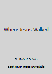 Hardcover Where Jesus Walked Book