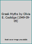 Hardcover Greek Myths by Olivia E. Coolidge (1949-09-09) Book