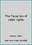Unknown Binding The Texas law of water rights Book