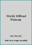 Hardcover Words Without Pictures Book