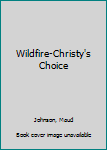 Mass Market Paperback Wildfire-Christy's Choice Book