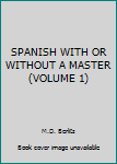 Hardcover SPANISH WITH OR WITHOUT A MASTER (VOLUME 1) Book