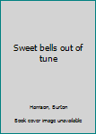 Sweet bells out of tune