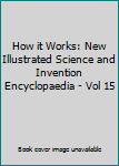 Hardcover How it Works: New Illustrated Science and Invention Encyclopaedia - Vol 15 Book