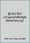 Hardcover §§ 812-822: (Ungerechtfertigte Bereicherung) [German] Book