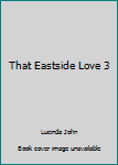 Paperback That Eastside Love 3 Book