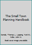 Paperback The Small Town Planning Handbook Book