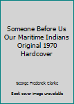 Hardcover Someone Before Us Our Maritime Indians Original 1970 Hardcover Book
