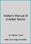 Hardcover Walker's Manual of Unlisted Stocks Book