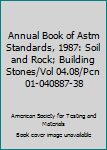 Paperback Annual Book of Astm Standards, 1987: Soil and Rock; Building Stones/Vol 04.08/Pcn 01-040887-38 Book