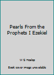 Hardcover Pearls From the Prophets I Ezekiel Book